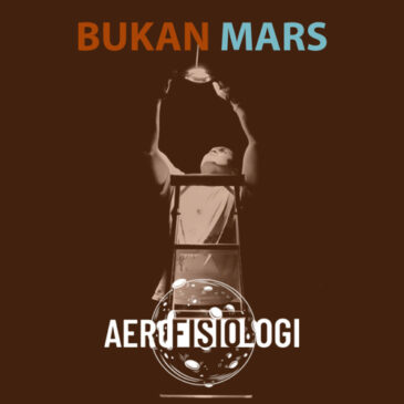 AEROFISIOLOGI Pecahkan Syahdu Keresahan dalam “Bukan Mars”