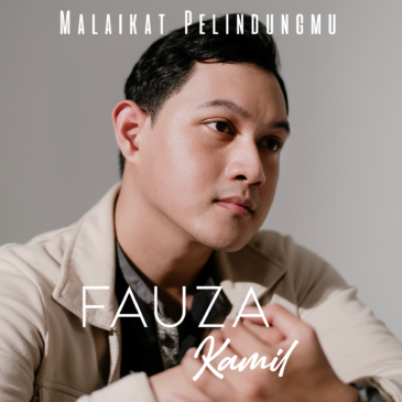 Fauza Kamil Miliki Rasa Tulus dalam Single Perdana, “Malaikat Pelindungmu”
