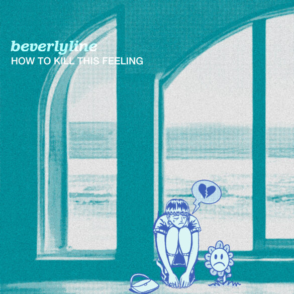 Turnover dan Patah Hati di Single Terbaru BeverlyLine, “How To Kill This Feeling”