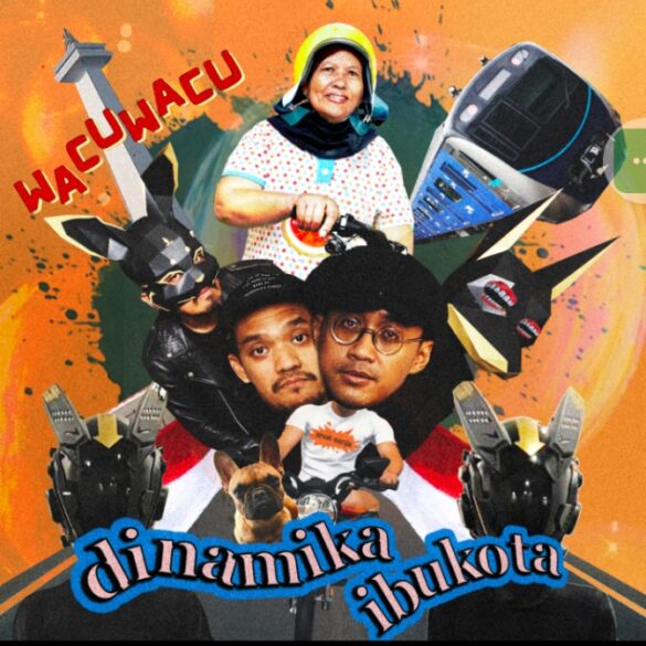 WACUWACU Penuh dengan “Dinamika Ibukota”