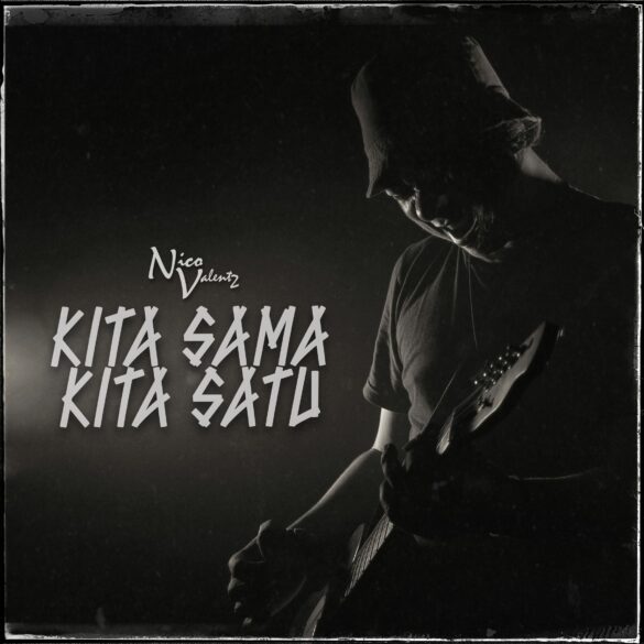 Perjalanan baru NICO VALENTZ dengan Single Pertamanya  “ Kita Sama Kita Satu “