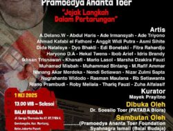 Pameran Seni Rupa Tribute Pramoedya Ananta Toer” dengan tajuk “Jejak Langkah Dalam Pertarungan” 
