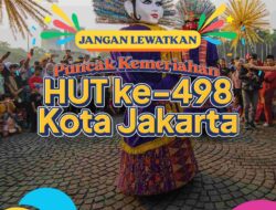 HUT ke-498, Pemprov DKI Padukan Pertunjukan Kolosal & Harapan ke 5 Abad Jakarta