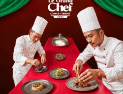 Le Grand Chef 2025 Kembali Digelar: Ajang Bergengsi untuk Para Bakat Kuliner Tanah Air