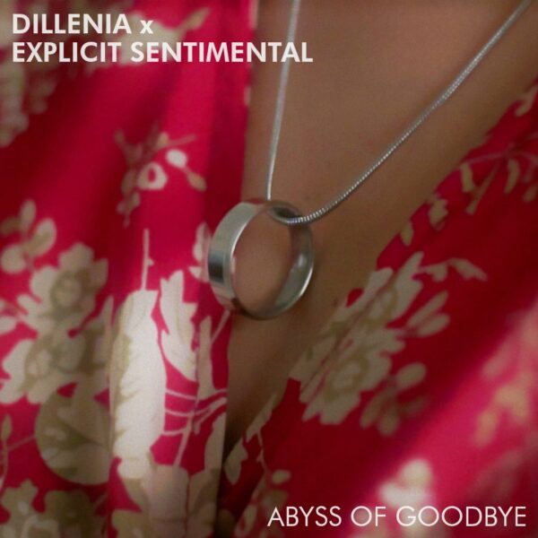 Dillenia Kembali Hadir Dengan Warna Baru Berkolaborasi Dengan Explicit SENTIMENTAL Di “Abyss Of Goodbye”